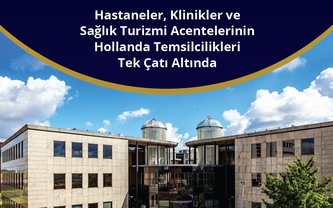 TÜRKİYE SAĞLIK SEKTÖRÜNÜN KALBİ ROTTERDAM’DA ATACAK