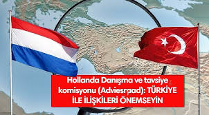 Hollanda Danışma ve tavsiye komisyonu (Adviesraad): TÜRKİYE İLE İLİŞKİLERİ ÖNEMSEYİN - Turkinfo