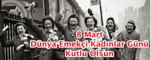 8 Mart Dünya Emekçi Kadınlar Günü Kutlu Olsun - Eğitim Ajansı