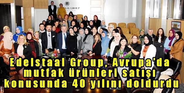 Edelstaal Group, Avrupa'da mutfak ürünleri satışı konusunda 40 yılını doldurdu